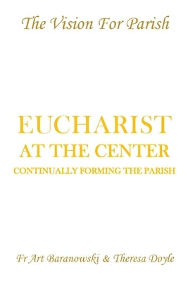 Eucharist at the Center: Continually Forming the Parish MindStir Media