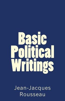 Basic Political Writings Paperback Createspace Independent Publishing Platform