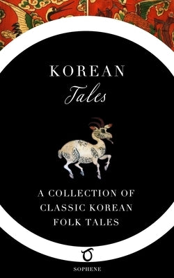 Korean Tales: A Collection of Classic Korean Folk Tales Paperback Sophene