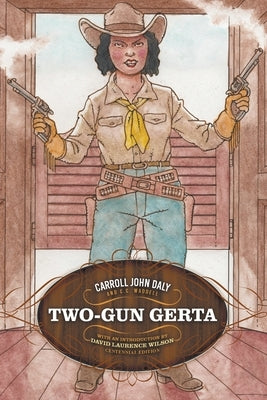 Two-Gun Gerta by Daly, Carroll John