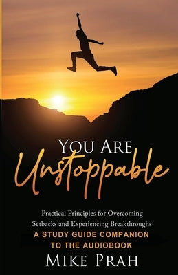 You Are Unstoppable: A Study Guide Companion to the Audiobook Paperback Mike Prah
