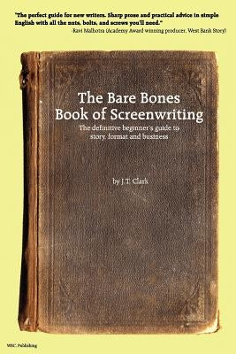 The Bare Bones Book of Screenwriting Paperback Written by Clark, Publishing