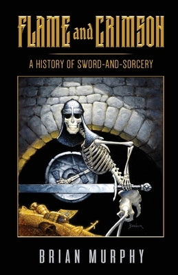Flame and Crimson: A History of Sword-and-Sorcery Paperback Pulp Hero Press
