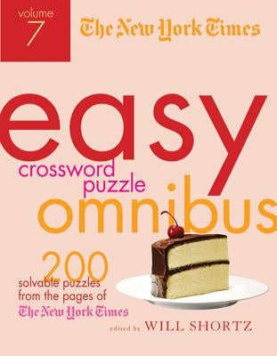 The New York Times Easy Crossword Puzzle Omnibus Volume 7: 200 Solvable Puzzles from the Pages of the New York Times Paperback St. Martin's Griffin