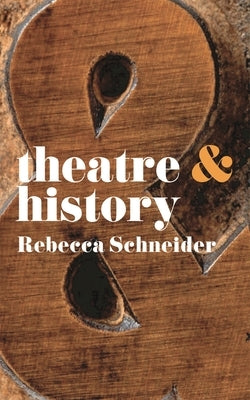 Theatre & History Paperback Bloomsbury Publishing PLC