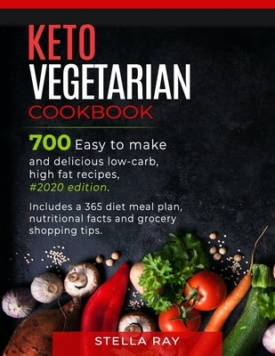 Keto Vegetarian Cookbook: 700 Easy to Make and Delicious Low-Carb, High Fat Recipes, #2020 Edition. Includes a 365 Diet Meal Plan, Nutritional F Paperback Independently Published