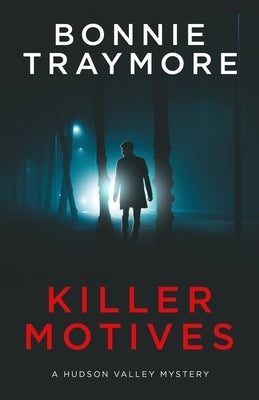 Paperback of Killer Motives: A Hudson Valley Mystery by Bonnie Traymore, featuring a cover with a mysterious scene.