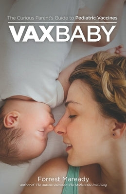 VaxBaby: The Curious Parent's Guide to Pediatric Vaccines Paperback Independently Published