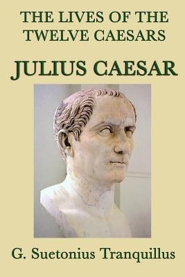 The Lives of the Twelve Caesars -Julius Caesar- Paperback SMK Books