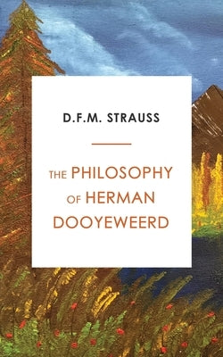 The Philosophy of Herman Dooyeweerd Paideia Press