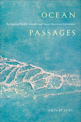 Ocean Passages: Navigating Pacific Islander and Asian American Literatures Paperback Temple University Press