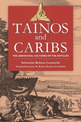 Tainos and Caribs: The Aboriginal Cultures of the Antilles Paperback Independently Published