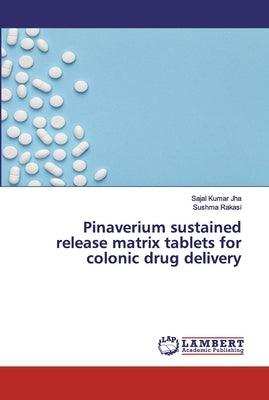 Pinaverium sustained release matrix tablets for colonic drug delivery Paperback LAP Lambert Academic Publishing