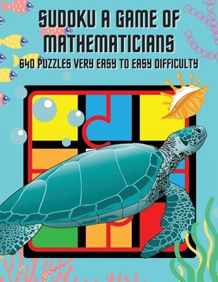 Sudoku A Game of Mathematicians 640 Puzzles Very Easy to Easy Difficulty Paperback Marick Booster