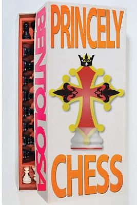 Princely Chess: A chess variant manual Paperback Ben Tolosa Studios