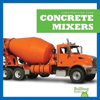 Concrete Mixers Paperback Bullfrog Books