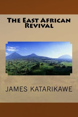 The East African Revival Paperback Createspace Independent Publishing Platform