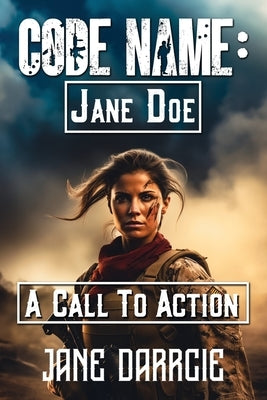 Code Name: Jane Doe: A Call to Action Paperback Jane Darrcie