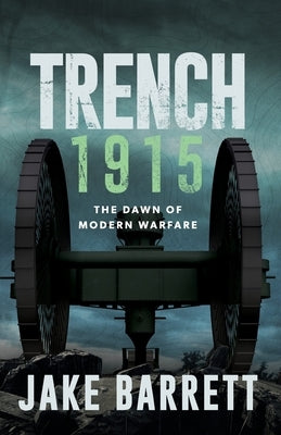 Trench 1915: The Dawn of Modern Warfare Paperback Silversmith Press