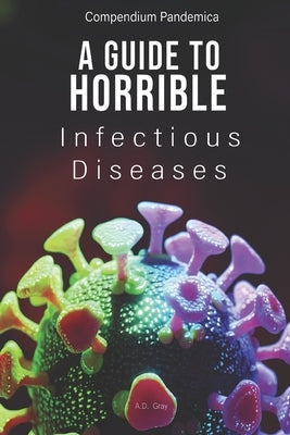 Compendium Pandemica: A Guide to Horrible Infectious Diseases Paperback Ad Gray