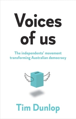 Voices of Us: The Independents' Movement Transforming Australian Democracy Paperback NewSouth Books