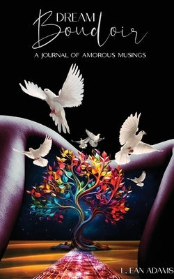 Dream Boudoir: A Journal of Amorous Musings Paperback L. Ean Adams