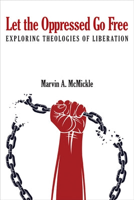 Let the Oppressed Go Free: Exploring Theologies of Liberation Paperback Judson Press