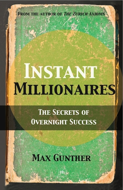 Instant Millionaires: The Secrets of Overnight Success Paperback Harriman House