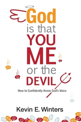 God, Is that You, Me, or the Devil: How to Confidently Know God's Voice Paperback Kevin E. Winter