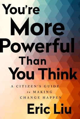 You're More Powerful Than You Think: A Citizen's Guide to Making Change Happen PublicAffairs