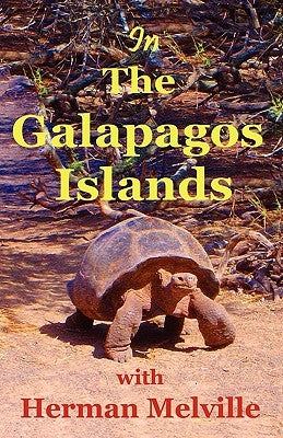 In the Galapagos Islands with Herman Melville, the Encantadas or Enchanted Isles Paperback Cleanan Press, Inc.