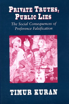 Private Truths, Public Lies: The Social Consequences of Preference Falsification Paperback Harvard University Press