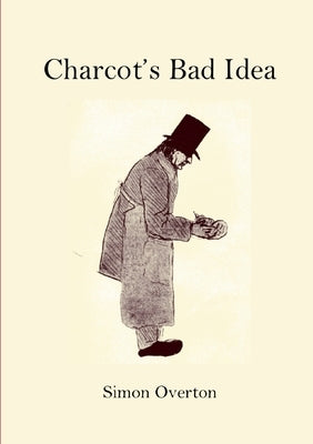 Charcot's Bad Idea Paperback Lulu Press