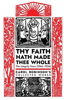 Thy Faith Hath Made Thee Whole: The Integrity Years (1946-1956) Paperback Arouca Press