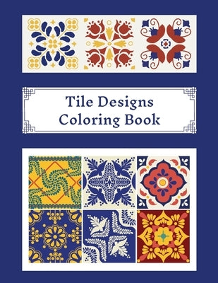 Tile Designs Coloring Book: Zentangle Colouring Images For Teens And Adults, Oriental Mosaic, Kaleidoscope, Geometric Patterns For Relaxation, Str Paperback Independently Published
