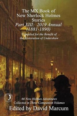 The MX Book of New Sherlock Holmes Stories - Part XIII: 2019 Annual (1881-1890) Paperback MX Publishing