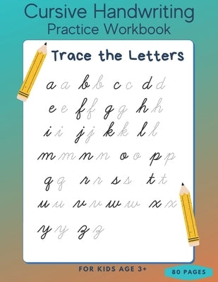 Cursive Handwriting Practice Workbook - Trace the Letters for Kids Age 3+ - 80 Pages: Preschool writing Workbook - Kindergarten and Kids Ages 3+ Paperback Independently Published