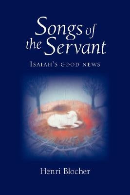 Songs of the Servant: Isaiah's good news Paperback Regent College Publishing