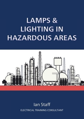 Lamps and Lighting in Hazardous Areas Paperback 2qt Limited (Publishing)
