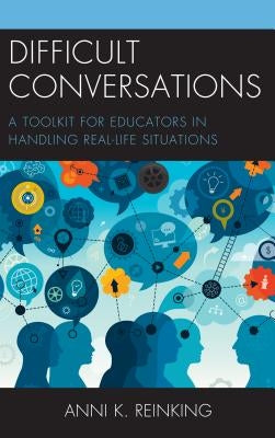 Difficult Conversations: A Toolkit for Educators in Handling Real-Life Situations Paperback Rowman & Littlefield Publishers