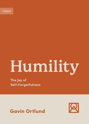 Humility: The Joy of Self-Forgetfulness Paperback Crossway
