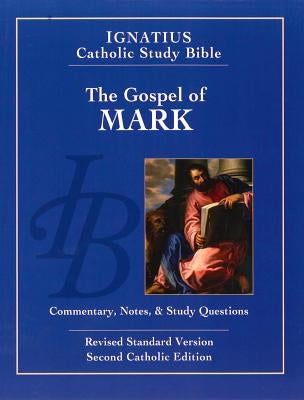 The Gospel According to Mark (2nd Ed.): Ignatius Catholic Study Bible Ignatius Press