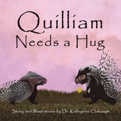 Quilliam Needs a Hug Paperback Authorhouse