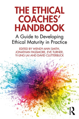 The Ethical Coaches' Handbook: A Guide to Developing Ethical Maturity in Practice Paperback Routledge