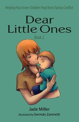 Dear Little Ones (Book 2): Helping Your Inner Children Heal from Family Conflict Paperback Multifaceted Press