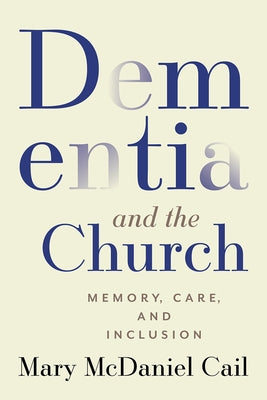 Dementia and the Church: Memory, Care, and Inclusion Paperback Fortress Press