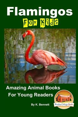 Flamingos For Kids Amazing Animal Books For Young Readers Paperback Createspace Independent Publishing Platform