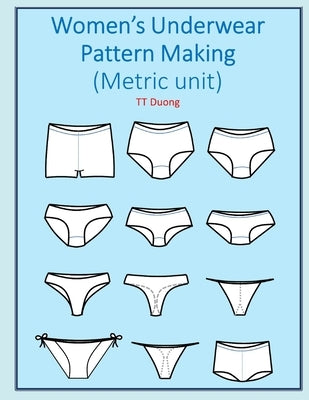 Women's Underwear Pattern Making (Metric unit) Paperback Independently Published