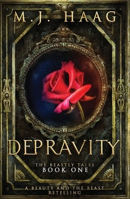 Depravity: A Beauty and the Beast Novel Paperback Createspace Independent Publishing Platform