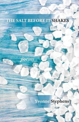 The Salt Before It Shakes Paperback Yvonne Stephens